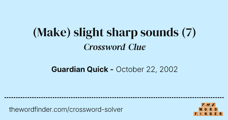 (Make) slight sharp sounds crossword clue image