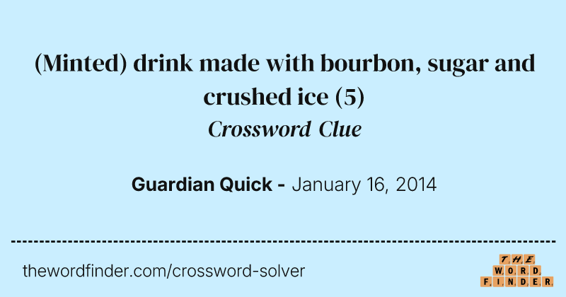 (Minted) drink made with bourbon, sugar and crushed ice crossword clue image
