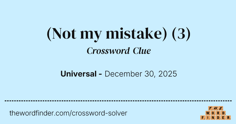 (Not my mistake) crossword clue image