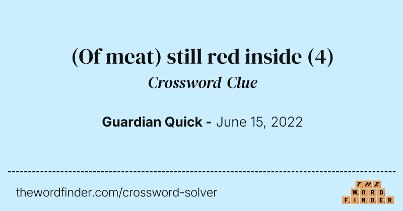 (Of meat) still red inside crossword clue image