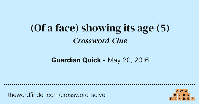 (Of a face) showing its age crossword clue image