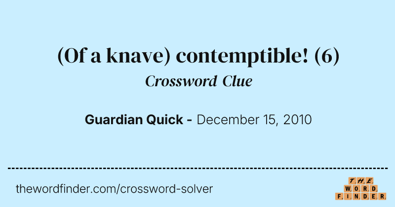 (Of a knave) contemptible! crossword clue image