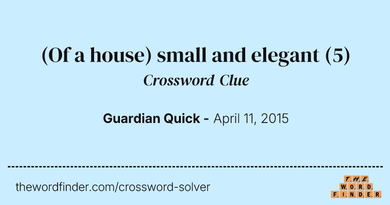 (Of a house) small and elegant crossword clue image