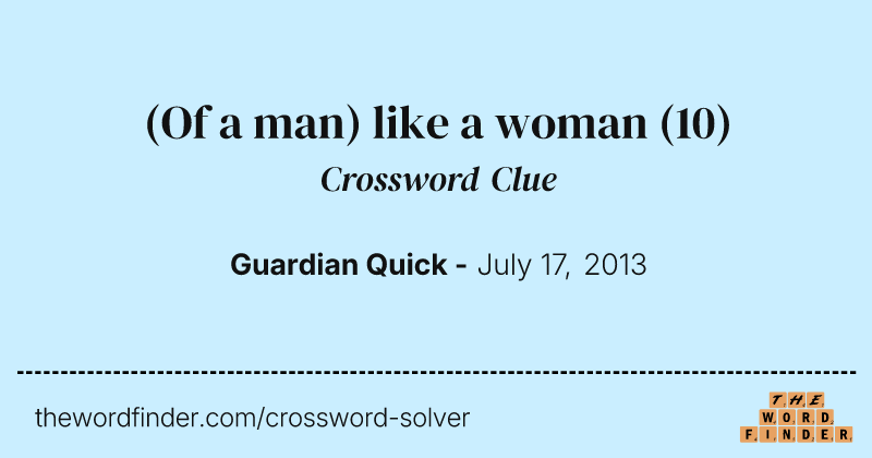 (Of a man) like a woman crossword clue image