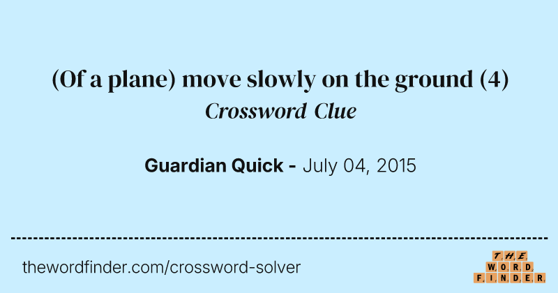 (Of a plane) move slowly on the ground crossword clue image