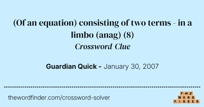 (Of an equation) consisting of two terms - in a limbo (anag) crossword clue image