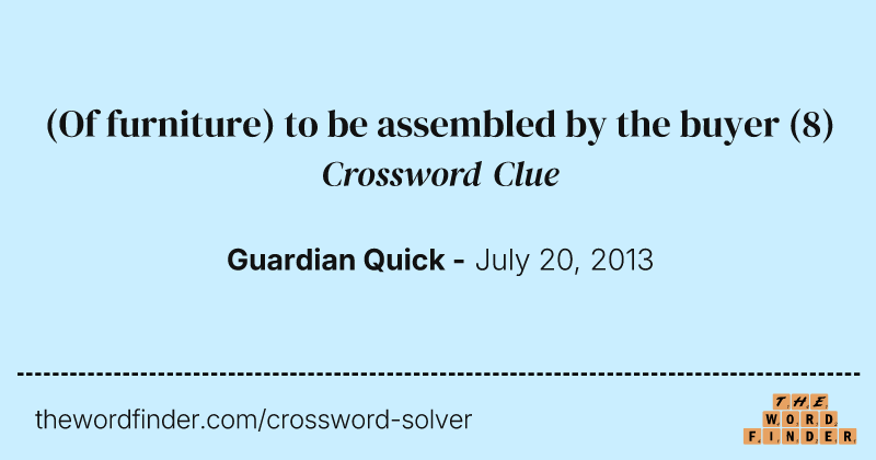 (Of furniture) to be assembled by the buyer crossword clue image