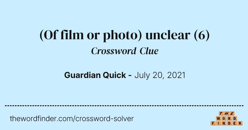 (Of film or photo) unclear crossword clue image