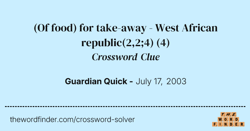 (Of food) for take-away - West African republic(2,2;4) crossword clue image