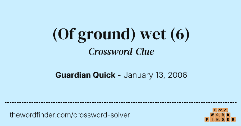 (Of ground) wet crossword clue image