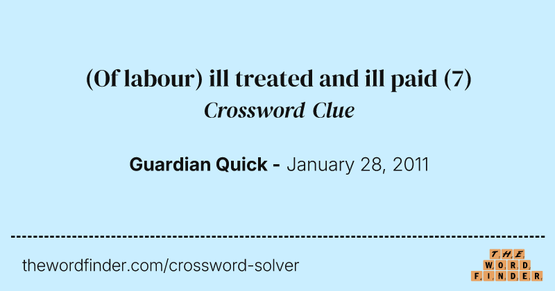 (Of labour) ill treated and ill paid crossword clue image