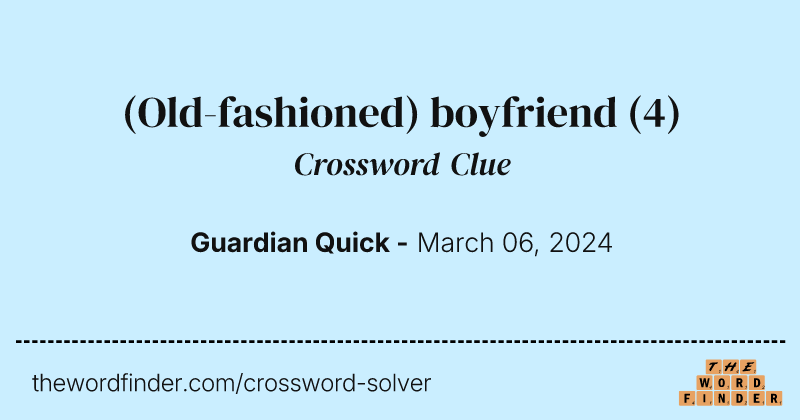(Old-fashioned) boyfriend crossword clue image