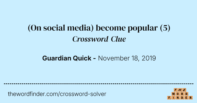 (On social media) become popular crossword clue image