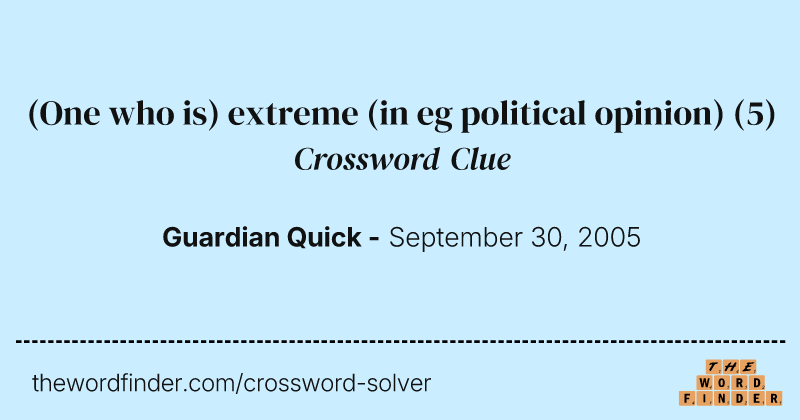 (One who is) extreme (in eg political opinion) crossword clue image