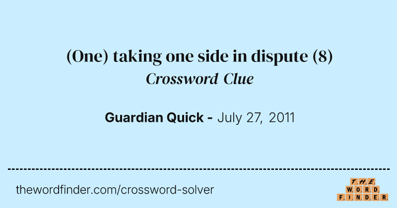 (One) taking one side in dispute crossword clue image