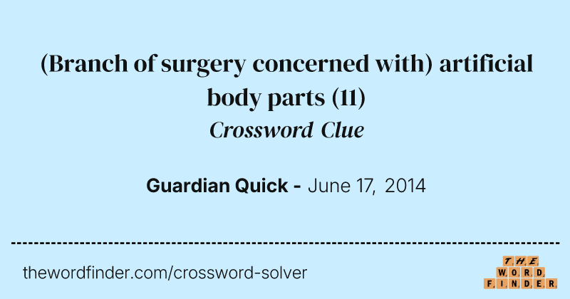 (Branch of surgery concerned with) artificial body parts crossword clue image
