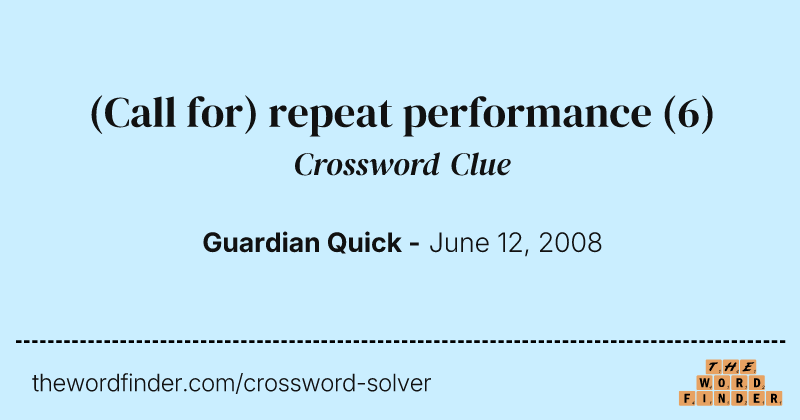 (Call for) repeat performance crossword clue image