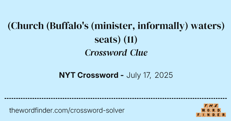 (Church (Buffalo's (minister, informally) waters) seats) crossword clue image