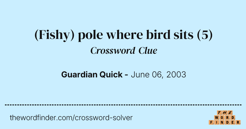 (Fishy) pole where bird sits crossword clue image