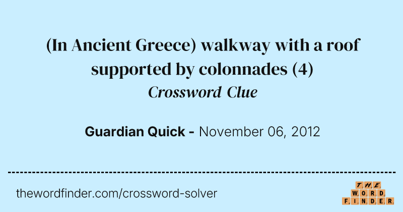 (In Ancient Greece) walkway with a roof supported by colonnades crossword clue image