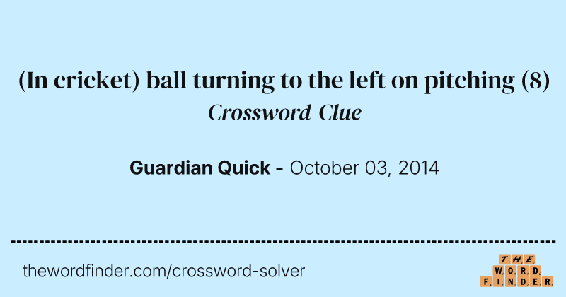 (In cricket) ball turning to the left on pitching crossword clue image