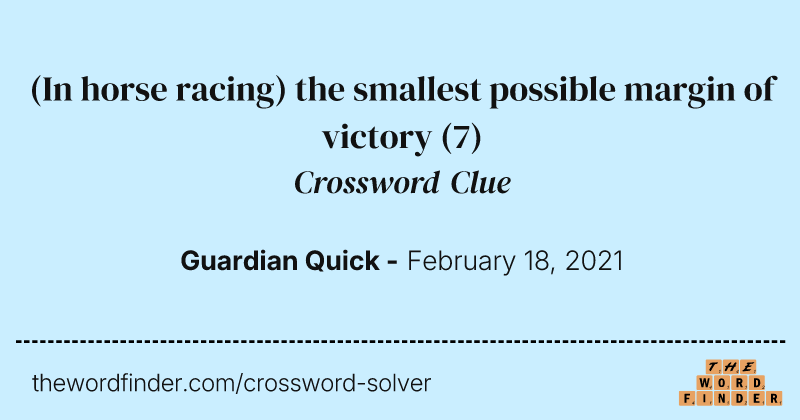 (In horse racing) the smallest possible margin of victory crossword clue image