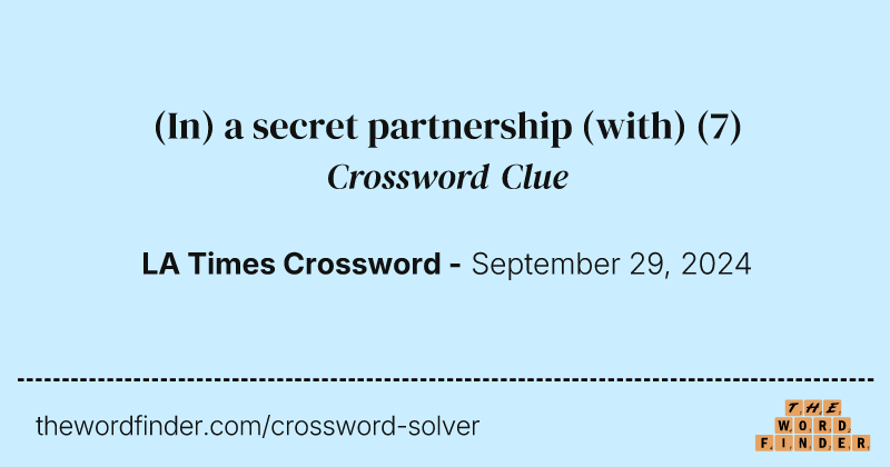 (In) a secret partnership (with) crossword clue image