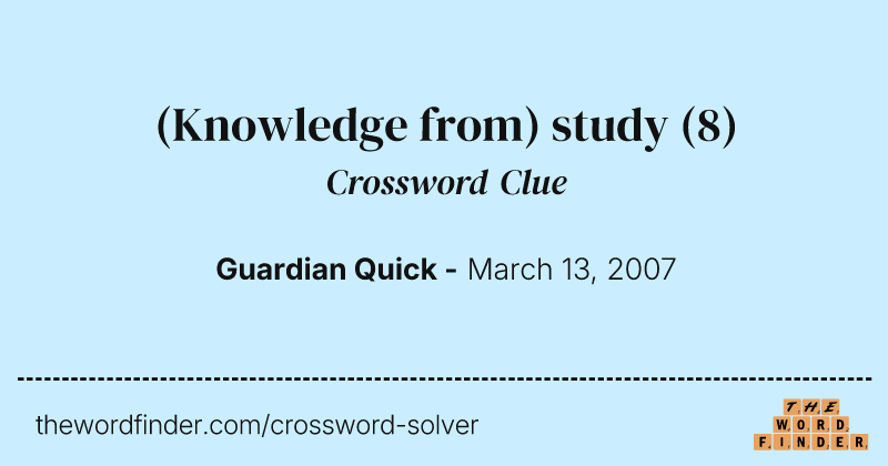 (Knowledge from) study crossword clue image