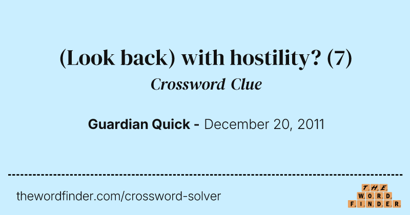 (Look back) with hostility? crossword clue image