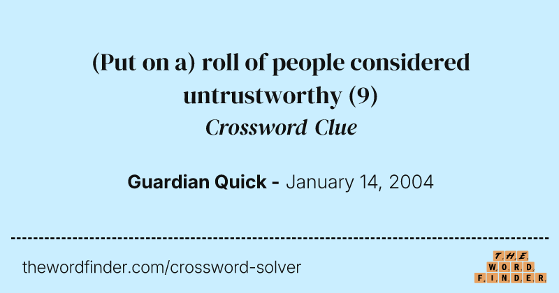 (Put on a) roll of people considered untrustworthy crossword clue image