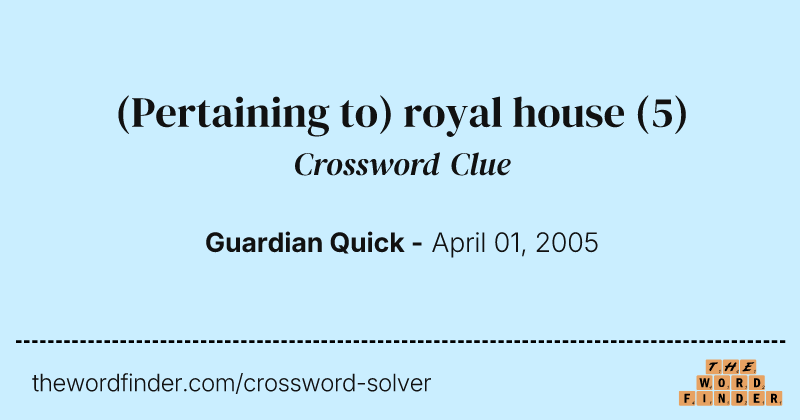 (Pertaining to) royal house crossword clue image