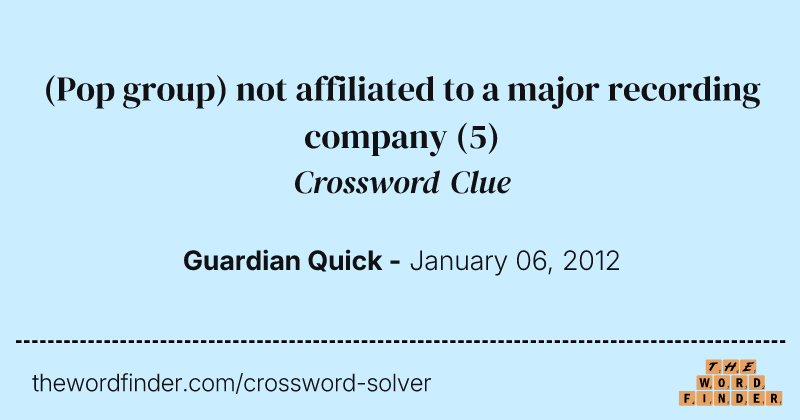 (Pop group) not affiliated to a major recording company crossword clue image