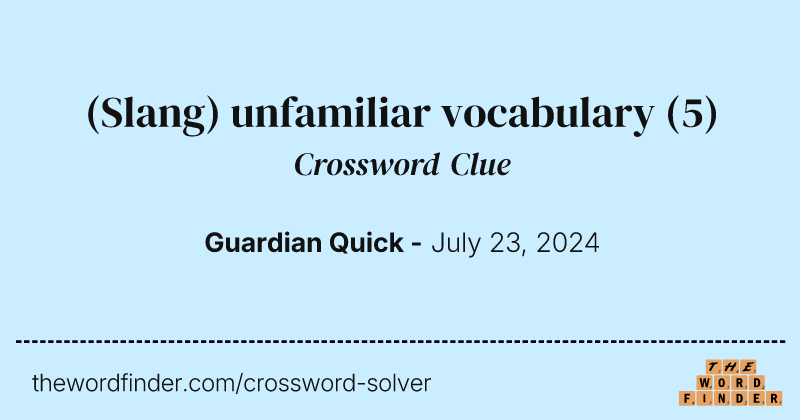 (Slang) unfamiliar vocabulary crossword clue image