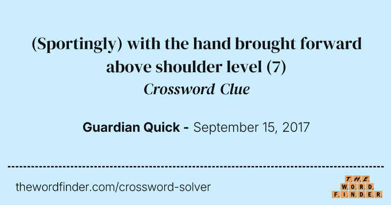 (Sportingly) with the hand brought forward above shoulder level crossword clue image