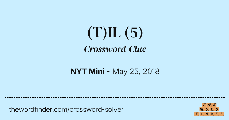 (T)IL crossword clue image