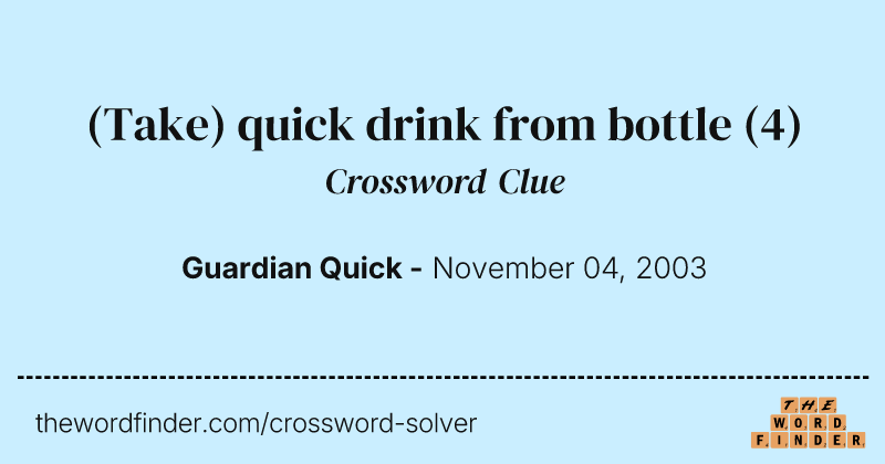 (Take) quick drink from bottle crossword clue image