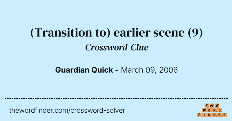 (Transition to) earlier scene crossword clue image