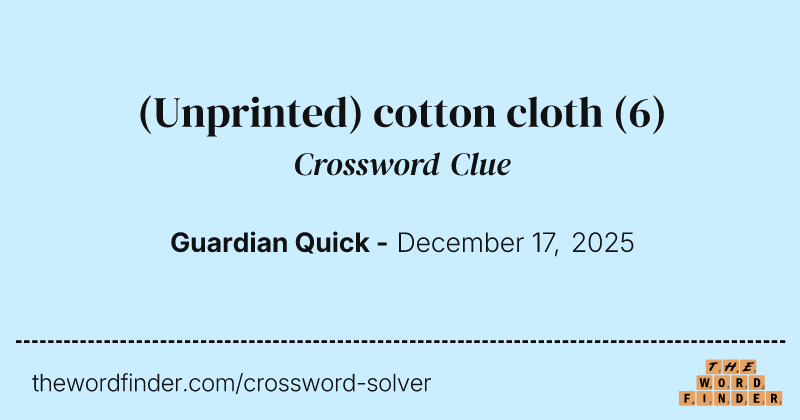 (Unprinted) cotton cloth crossword clue image