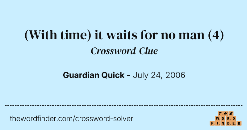 (With time) it waits for no man crossword clue image