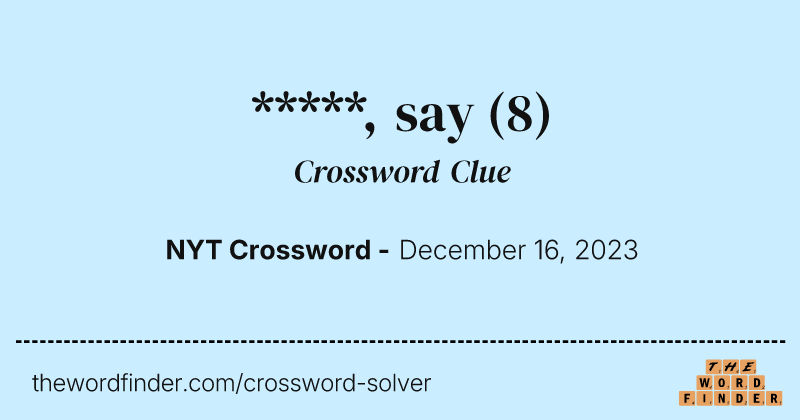 *****, say crossword clue image