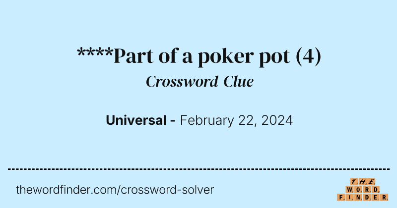 ****Part of a poker pot crossword clue image