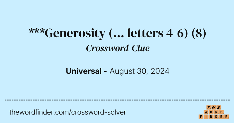 ***Generosity (... letters 4-6) crossword clue image