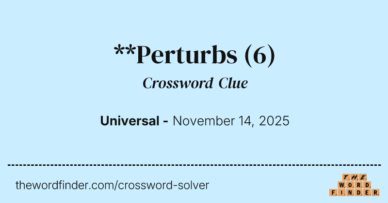 **Perturbs crossword clue image