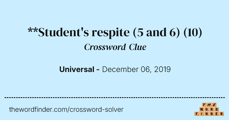 **Student's respite (5 and 6) crossword clue image