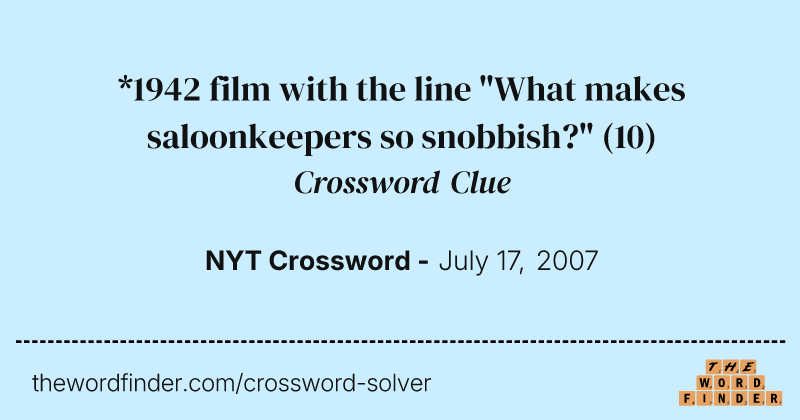 *1942 film with the line "What makes saloonkeepers so snobbish?" crossword clue image