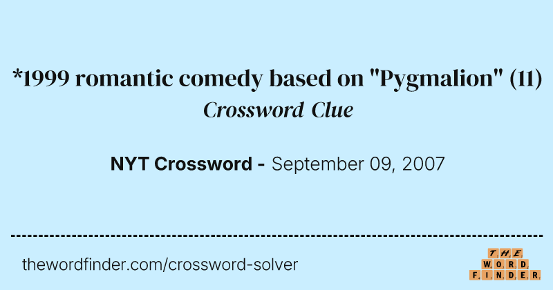 *1999 romantic comedy based on "Pygmalion" crossword clue image