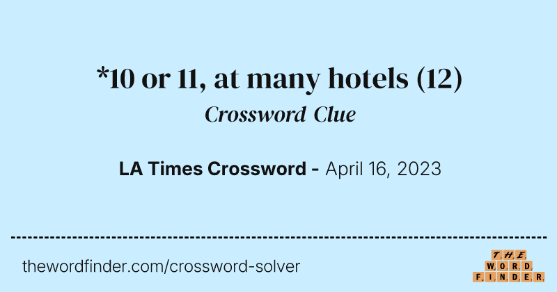 *10 or 11, at many hotels crossword clue image