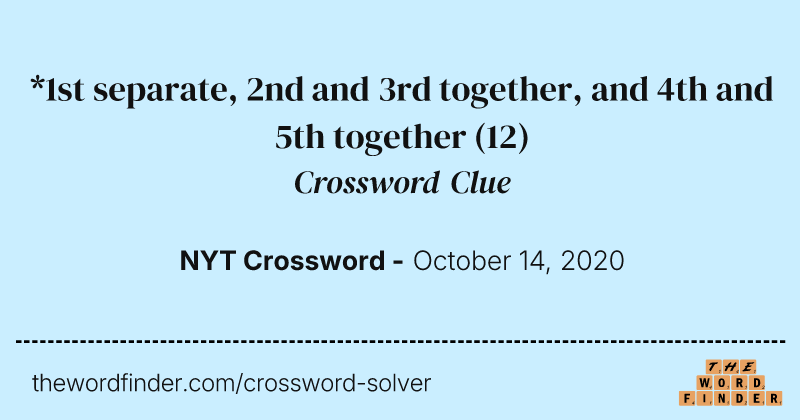 *1st separate, 2nd and 3rd together, and 4th and 5th together crossword clue image