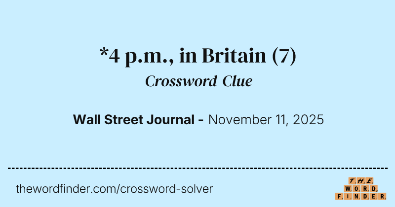 *4 p.m., in Britain crossword clue image