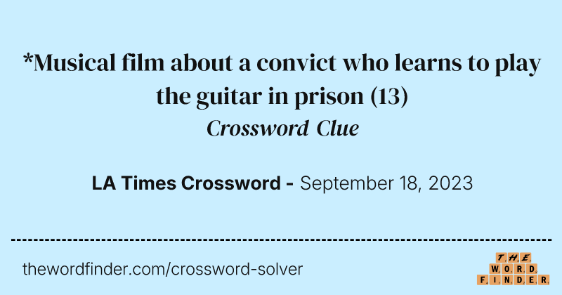*Musical film about a convict who learns to play the guitar in prison crossword clue image